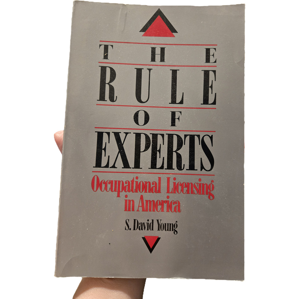 The Rule of Experts Occupational Licensing S David Young Cato 1987 First Edition
